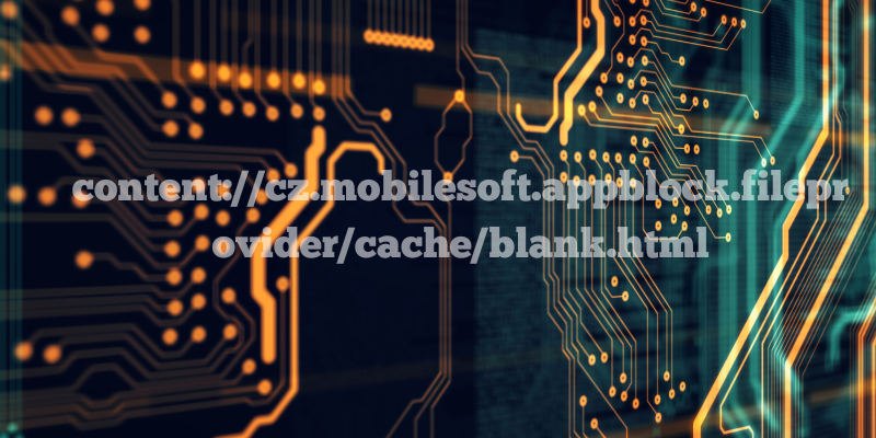 content://cz.mobilesoft.appblock.fileprovider/cache/blank.html