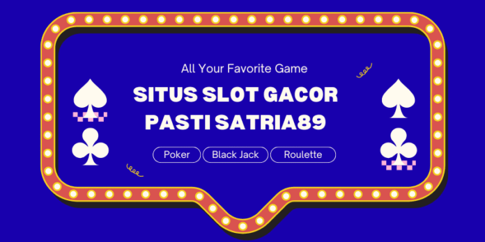 situs slot gacor pasti satria89