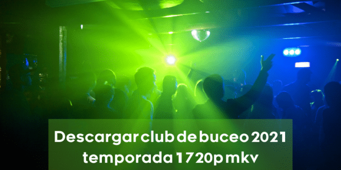 Descargar club de buceo 2021 temporada 1 720p mkv