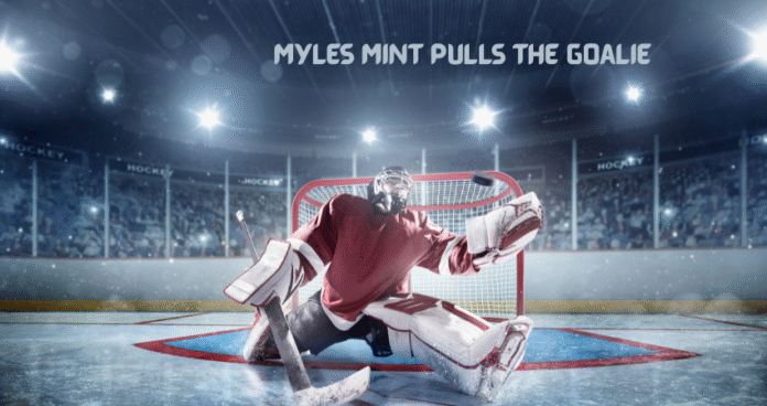 myles mint pulls the goalie